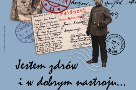 „Jestem zdrów i w dobrym nastroju..." Pocztówki z Wielkiej Wojny w zbiorach Muzeum Górnośląskiego w Bytomiu - wernisaż wystawy