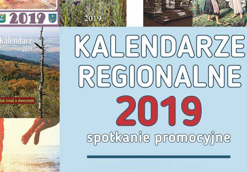 Kalendarze regionalne na rok 2019 - spotkanie promocyjne 