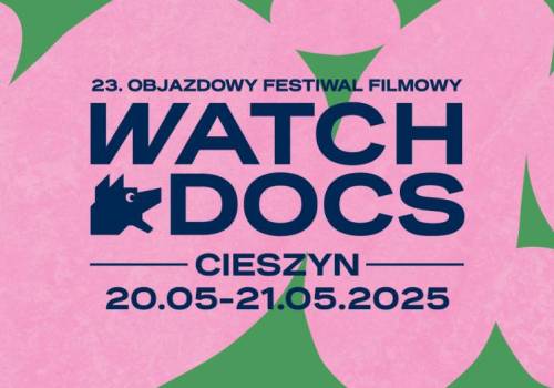23. Objazdowy Festiwal Filmowy WATCH DOCS. Prawa Człowieka w Filmie - CIESZYN