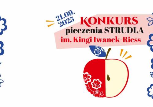 Konkurs pieczenia strudla im. Kingi Iwanek-Riess oraz warszaty, pokazy i występ kapeli Torka